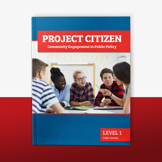 Project Citizen: Community Engagement in Public Policy (Level 1: Middle School) (Student Edition)