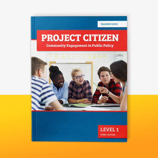 Project Citizen: Community Engagement in Public Policy (Level 1: Middle School) (Teacher's Guide)
