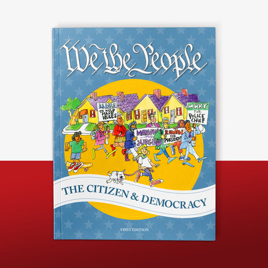 We the People: The Citizen & Democracy (Student Edition)