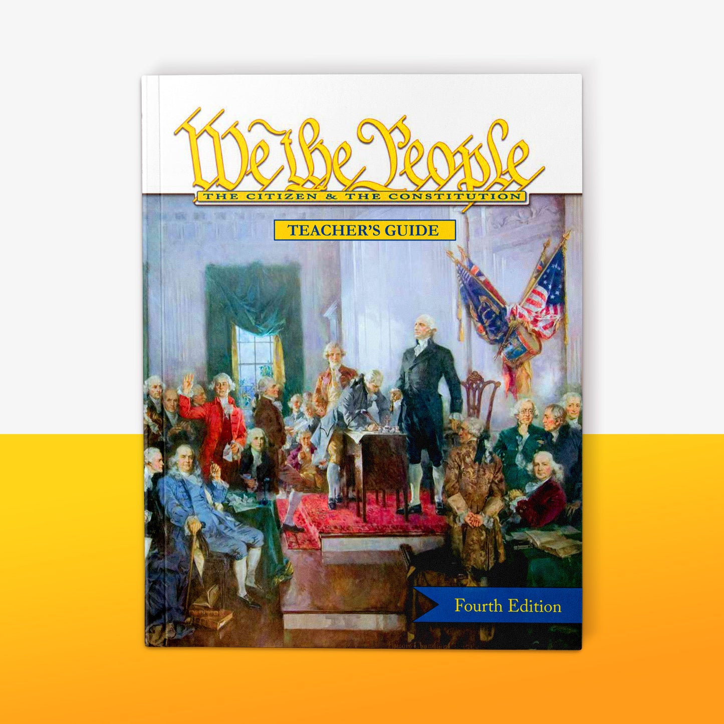 We the People: The Citizen & the Constitution (Level 3: High School) (Teacher's Edition)